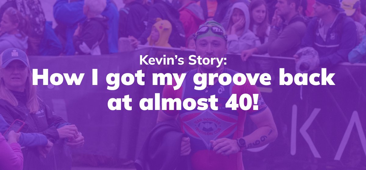 Kevin's Story: How I got my groove back at almost 40 - Fuel Goods